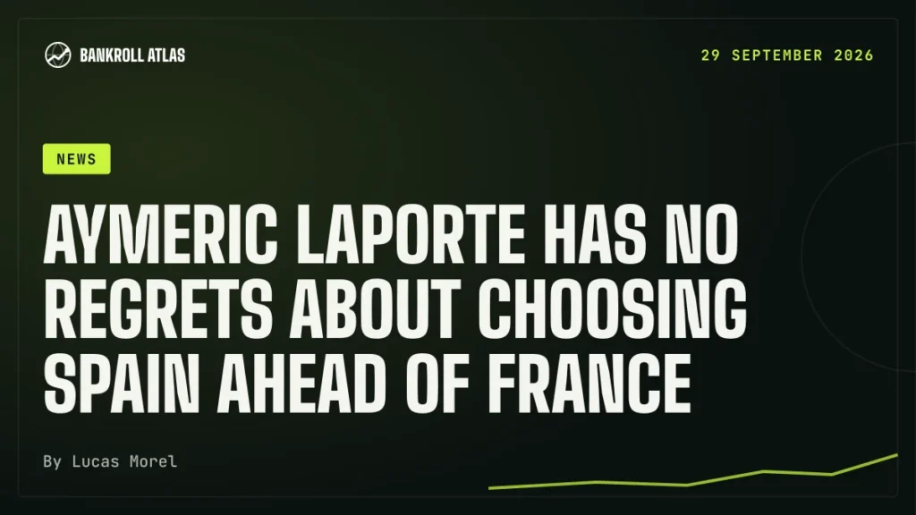 Aymeric Laporte has no regrets about choosing Spain ahead of France