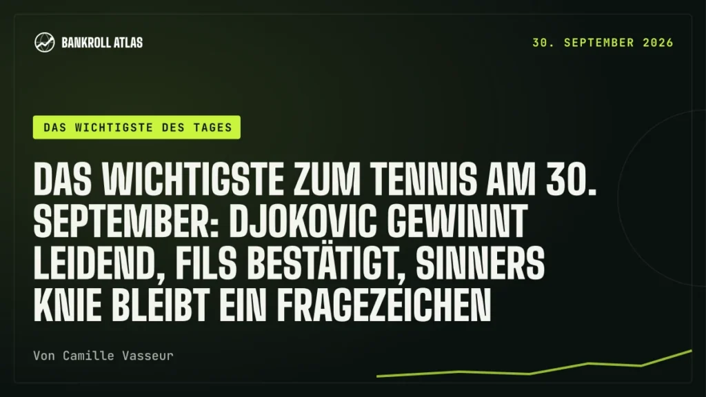 Das Wichtigste zum Tennis am 30. September: Djokovic gewinnt leidend, Fils bestätigt, Sinners Knie bleibt ein Fragezeichen