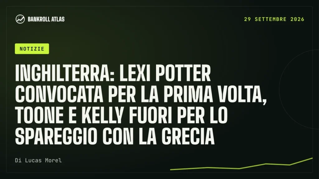 Inghilterra: Lexi Potter convocata per la prima volta, Toone e Kelly fuori per lo spareggio con la Grecia