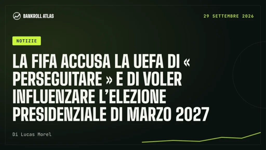 La Fifa accusa la Uefa di « perseguitare » e di voler influenzare l’elezione presidenziale di marzo 2027