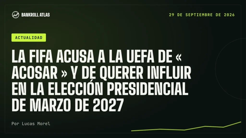 La Fifa acusa a la UEFA de « acosar » y de querer influir en la elección presidencial de marzo de 2027