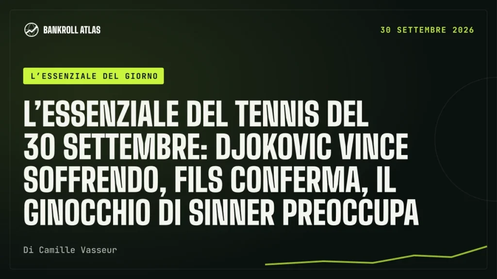 L’essenziale del tennis del 30 settembre: Djokovic vince soffrendo, Fils conferma, il ginocchio di Sinner preoccupa