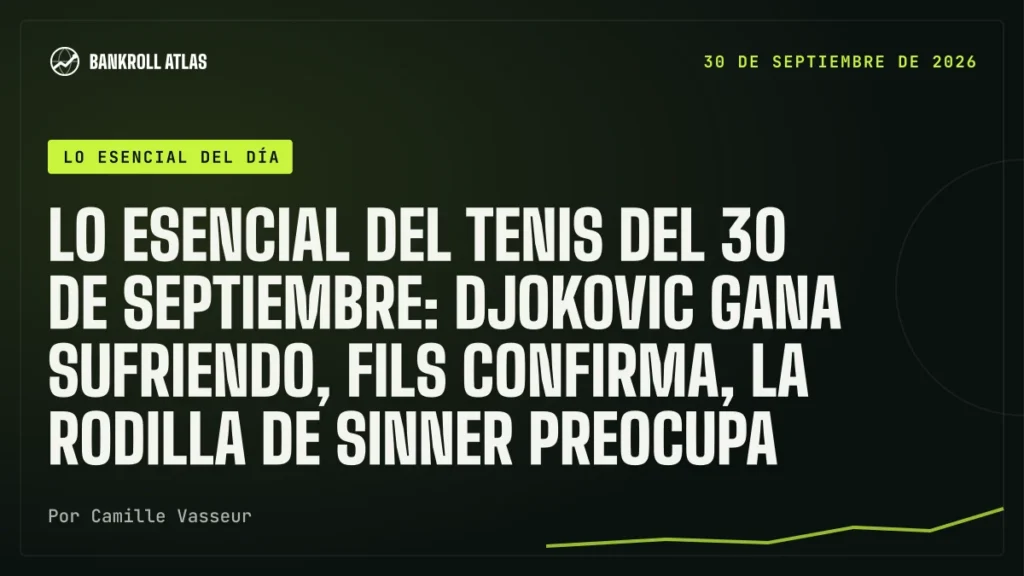 Lo esencial del tenis del 30 de septiembre: Djokovic gana sufriendo, Fils confirma, la rodilla de Sinner preocupa