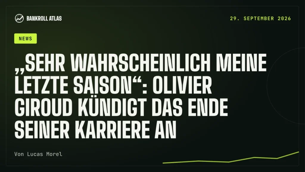 „Sehr wahrscheinlich meine letzte Saison“: Olivier Giroud kündigt das Ende seiner Karriere an