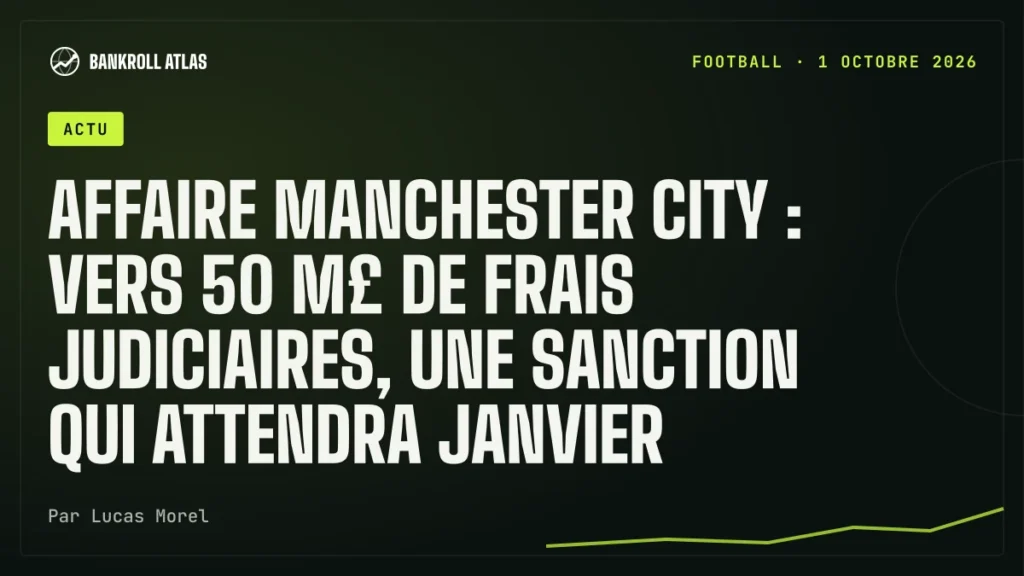 Affaire Manchester City : vers 50 M£ de frais judiciaires, une sanction qui attendra janvier