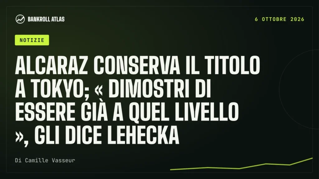 Alcaraz conserva il titolo a Tokyo; « dimostri di essere già a quel livello », gli dice Lehecka