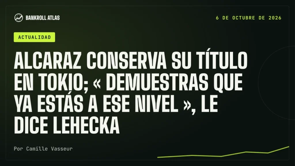 Alcaraz conserva su título en Tokio; « demuestras que ya estás a ese nivel », le dice Lehecka