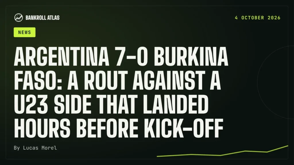 Argentina 7-0 Burkina Faso: a rout against a U23 side that landed hours before kick-off