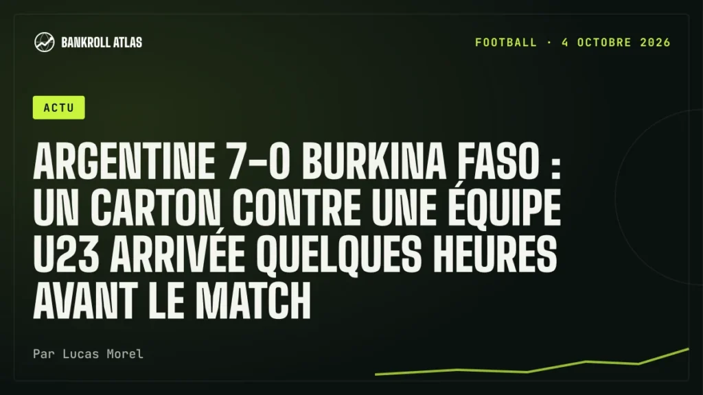 Argentine 7-0 Burkina Faso : un carton contre une équipe U23 arrivée quelques heures avant le match