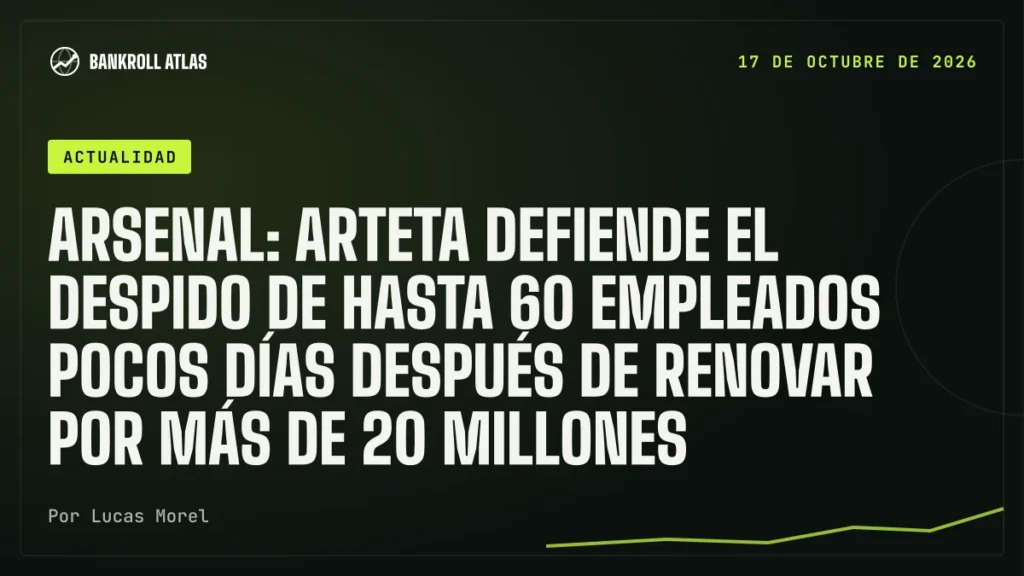 Arsenal: Arteta defiende el despido de hasta 60 empleados pocos días después de renovar por más de 20 millones