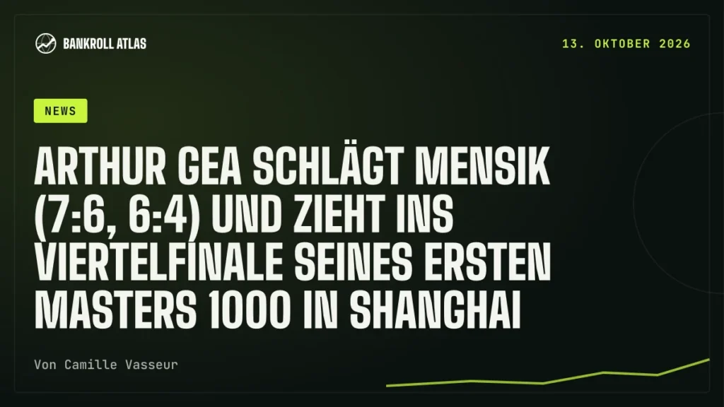Arthur Gea schlägt Mensik (7:6, 6:4) und zieht ins Viertelfinale seines ersten Masters 1000 in Shanghai