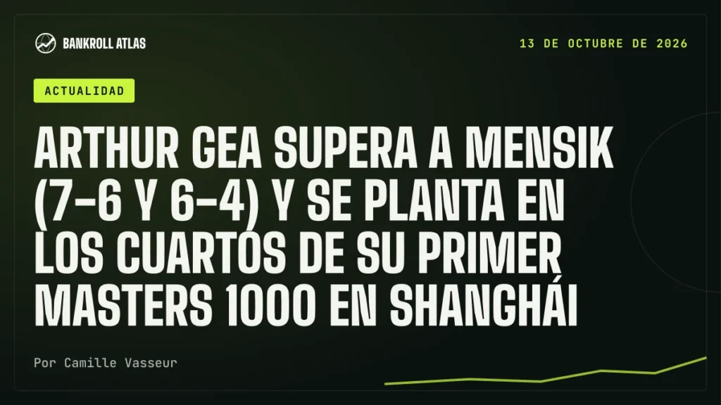 Arthur Gea supera a Mensik (7-6 y 6-4) y se planta en los cuartos de su primer Masters 1000 en Shanghái