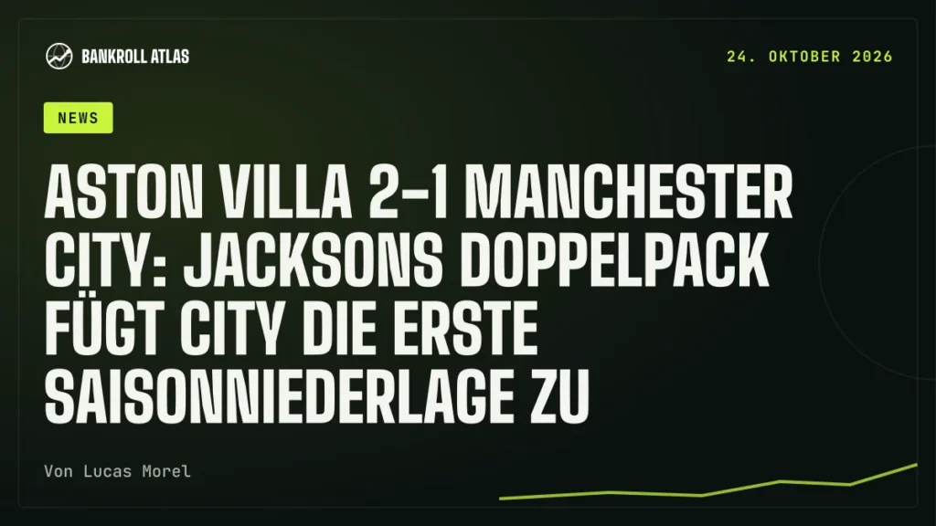 Aston Villa 2-1 Manchester City: Jacksons Doppelpack fügt City die erste Saisonniederlage zu