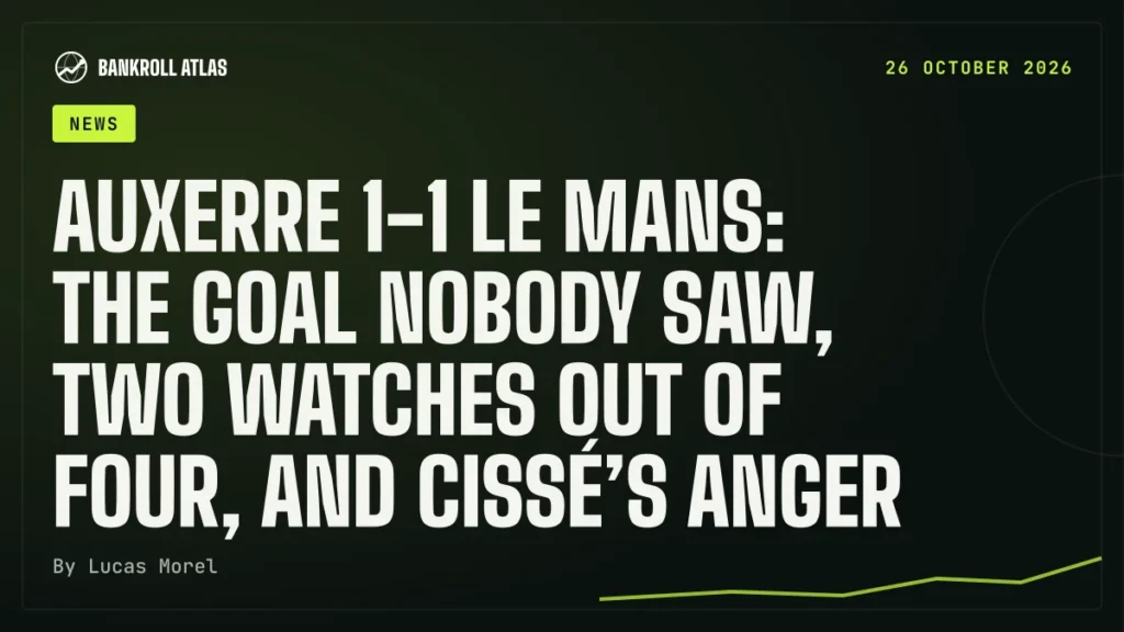 Auxerre 1-1 Le Mans: the goal nobody saw, two watches out of four, and Cissé’s anger