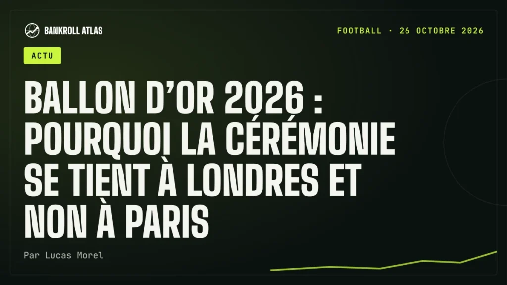 Ballon d’Or 2026 : pourquoi la cérémonie se tient à Londres et non à Paris