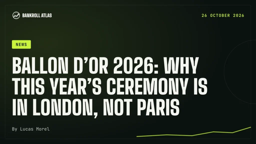 Ballon d’Or 2026: why this year’s ceremony is in London, not Paris