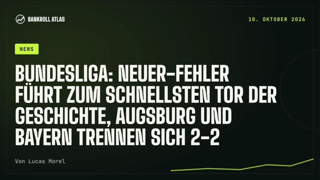 Bundesliga: Neuer-Fehler führt zum schnellsten Tor der Geschichte, Augsburg und Bayern trennen sich 2-2