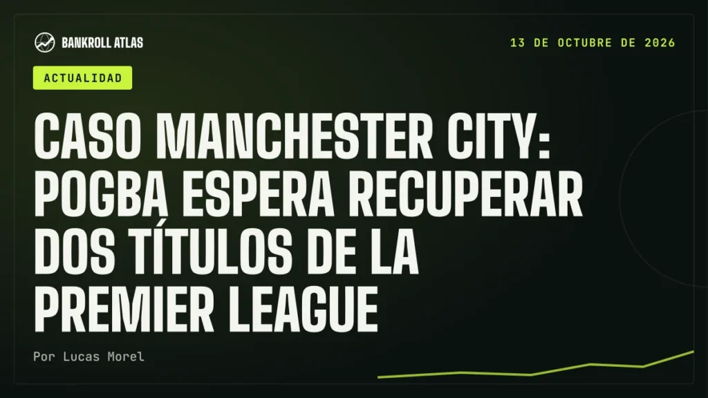 Caso Manchester City: Pogba espera recuperar dos títulos de la Premier League