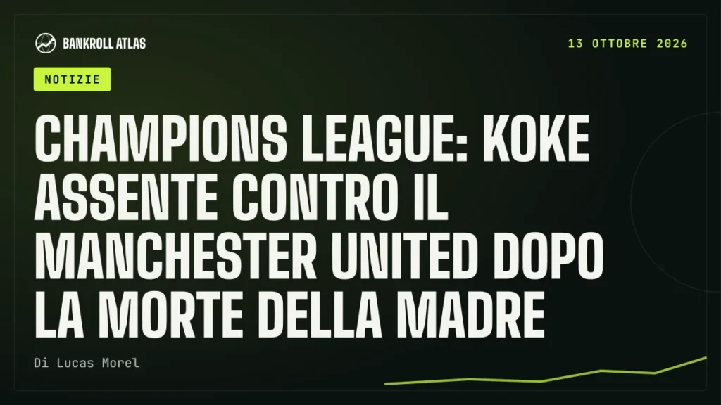 Champions League: Koke assente contro il Manchester United dopo la morte della madre