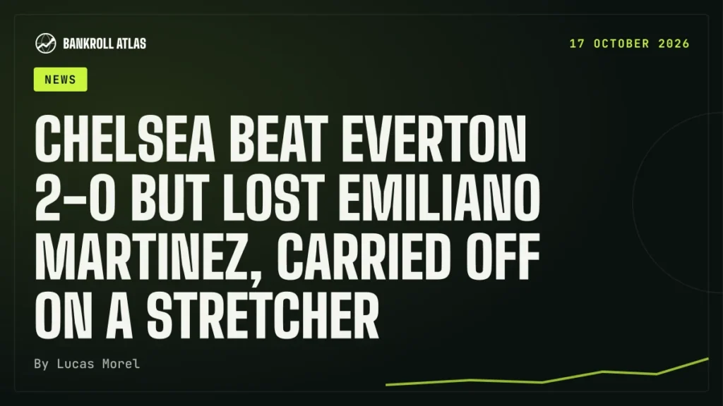 Chelsea beat Everton 2-0 but lost Emiliano Martinez, carried off on a stretcher