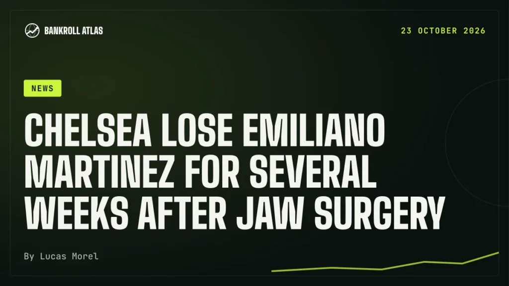 Chelsea lose Emiliano Martinez for several weeks after jaw surgery