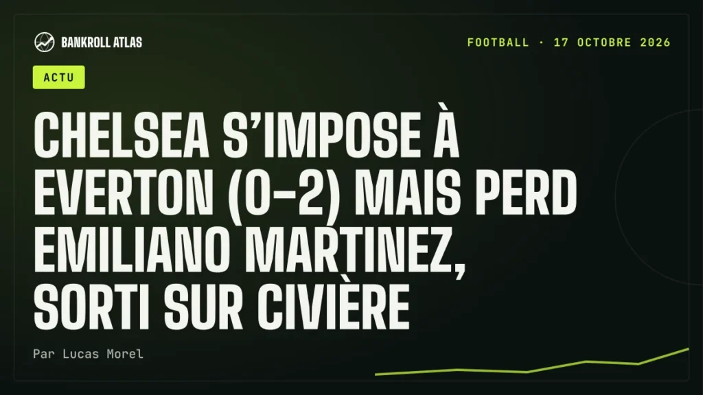 Chelsea s’impose à Everton (0-2) mais perd Emiliano Martinez, sorti sur civière