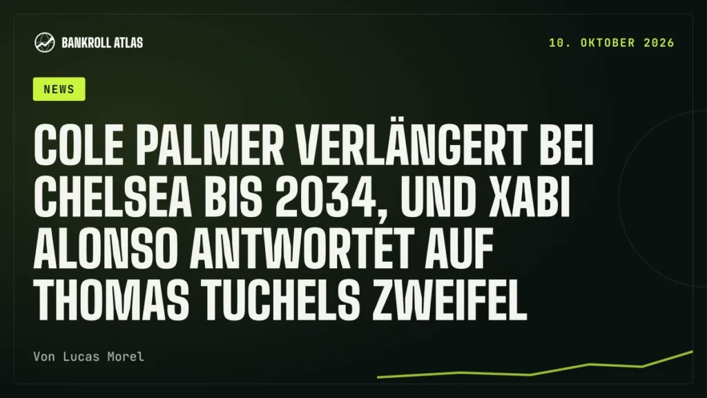 Cole Palmer verlängert bei Chelsea bis 2034, und Xabi Alonso antwortet auf Thomas Tuchels Zweifel