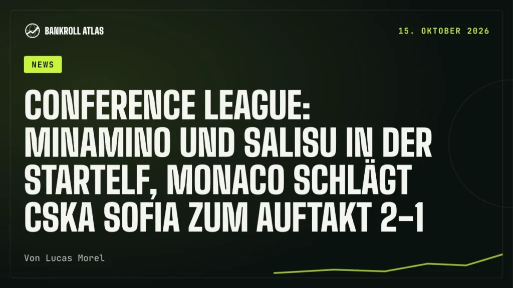 Conference League: Minamino und Salisu in der Startelf, Monaco schlägt CSKA Sofia zum Auftakt 2-1