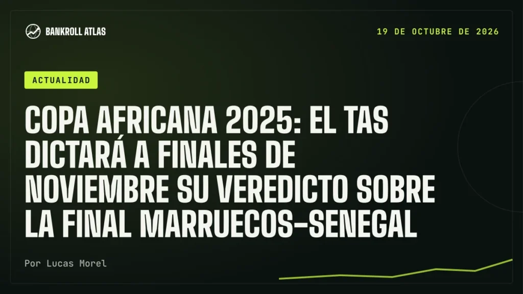 Copa Africana 2025: el TAS dictará a finales de noviembre su veredicto sobre la final Marruecos-Senegal