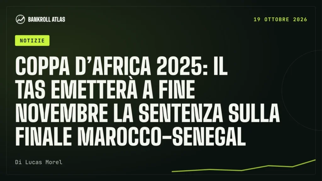Coppa d’Africa 2025: il TAS emetterà a fine novembre la sentenza sulla finale Marocco-Senegal