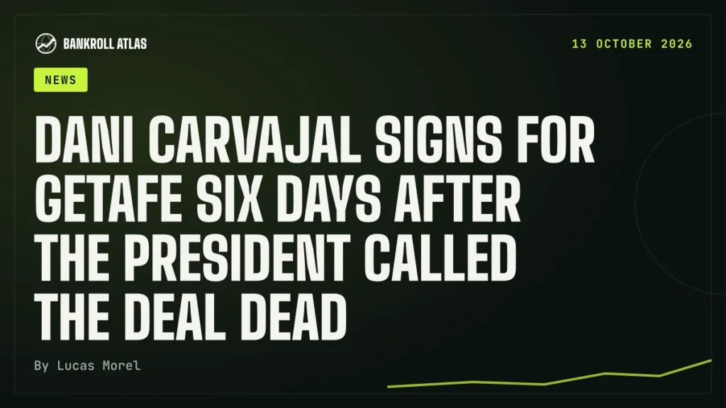 Dani Carvajal signs for Getafe six days after the president called the deal dead