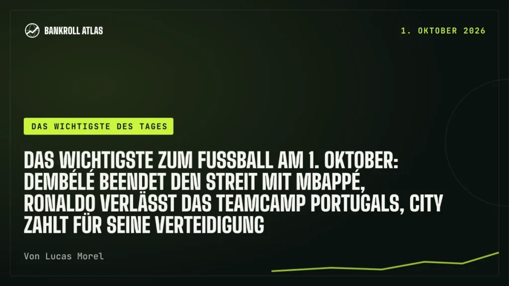 Das Wichtigste zum Fußball am 1. Oktober: Dembélé beendet den Streit mit Mbappé, Ronaldo verlässt das Teamcamp Portugals, City zahlt für seine Verteidigung