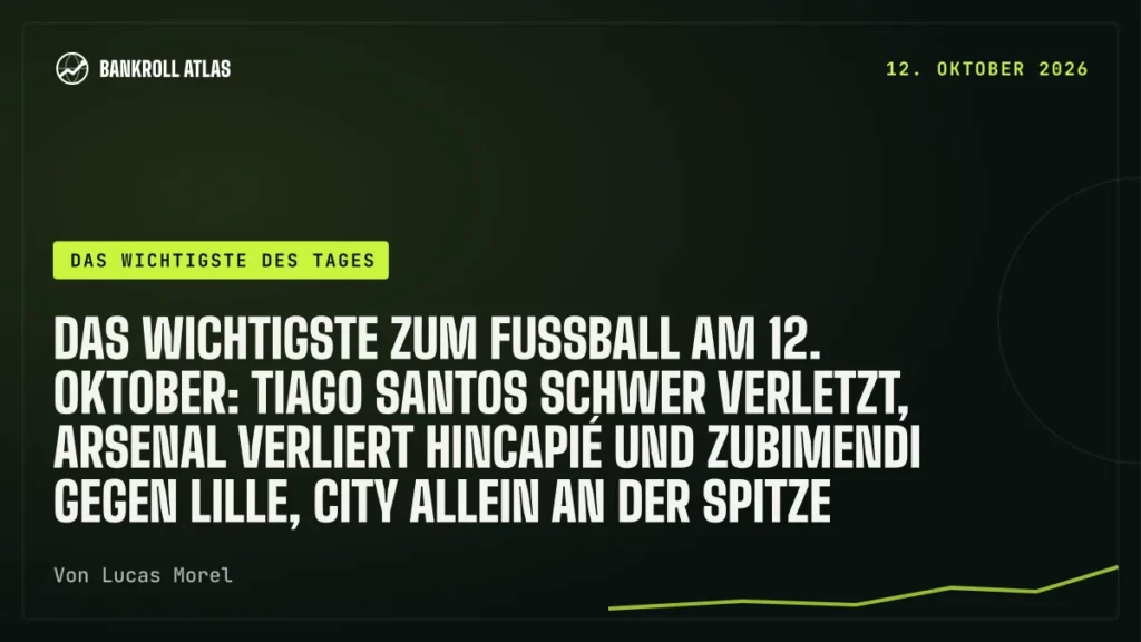 Das Wichtigste zum Fußball am 12. Oktober: Tiago Santos schwer verletzt, Arsenal verliert Hincapié und Zubimendi gegen Lille, City allein an der Spitze