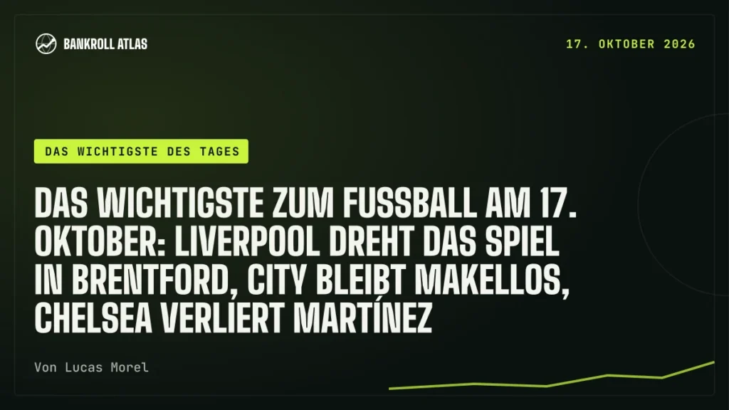 Das Wichtigste zum Fußball am 17. Oktober: Liverpool dreht das Spiel in Brentford, City bleibt makellos, Chelsea verliert Martínez