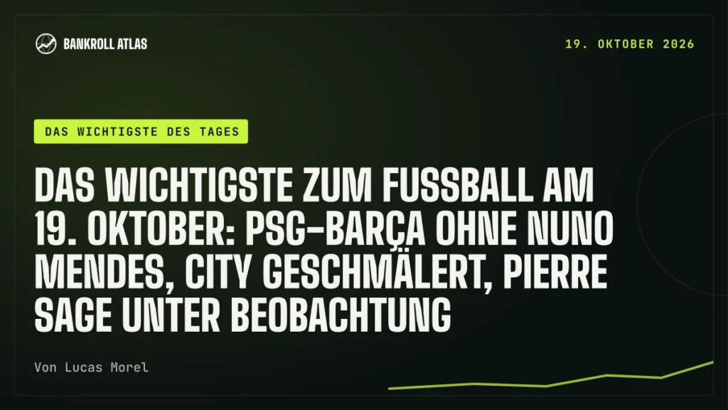 Das Wichtigste zum Fußball am 19. Oktober: PSG-Barça ohne Nuno Mendes, City geschmälert, Pierre Sage unter Beobachtung