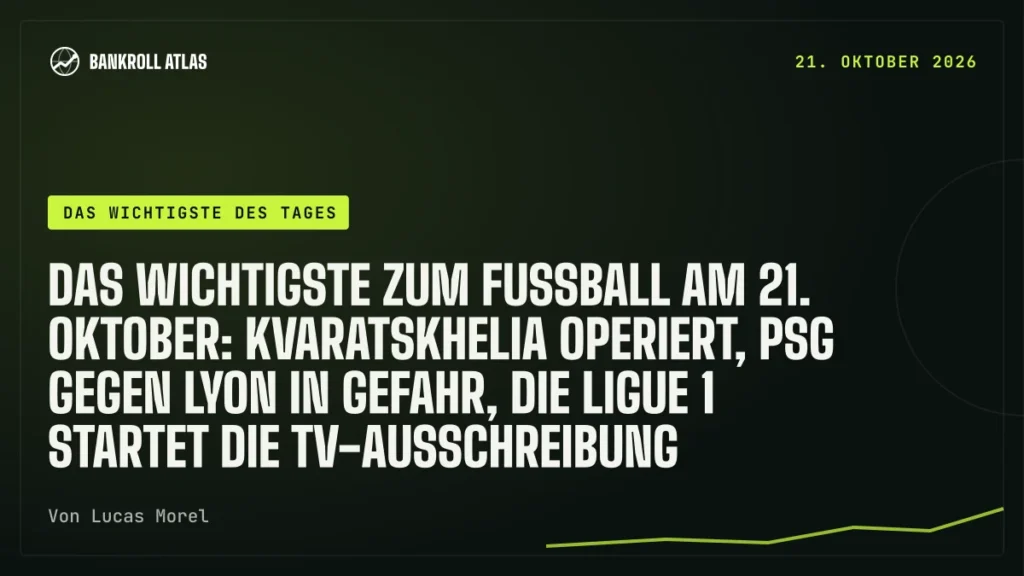 Das Wichtigste zum Fußball am 21. Oktober: Kvaratskhelia operiert, PSG gegen Lyon in Gefahr, die Ligue 1 startet die TV-Ausschreibung
