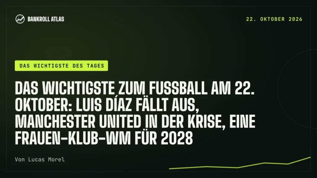 Das Wichtigste zum Fußball am 22. Oktober: Luis Díaz fällt aus, Manchester United in der Krise, eine Frauen-Klub-WM für 2028