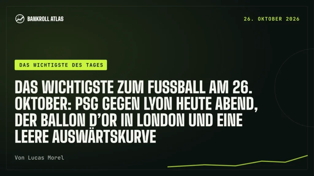 Das Wichtigste zum Fußball am 26. Oktober: PSG gegen Lyon heute Abend, der Ballon d’Or in London und eine leere Auswärtskurve