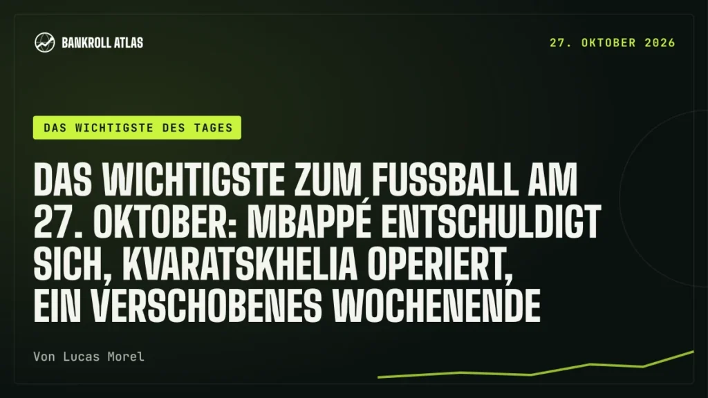 Das Wichtigste zum Fußball am 27. Oktober: Mbappé entschuldigt sich, Kvaratskhelia operiert, ein verschobenes Wochenende