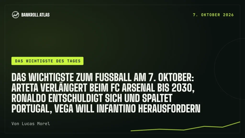 Das Wichtigste zum Fußball am 7. Oktober: Arteta verlängert beim FC Arsenal bis 2030, Ronaldo entschuldigt sich und spaltet Portugal, Vega will Infantino herausfordern
