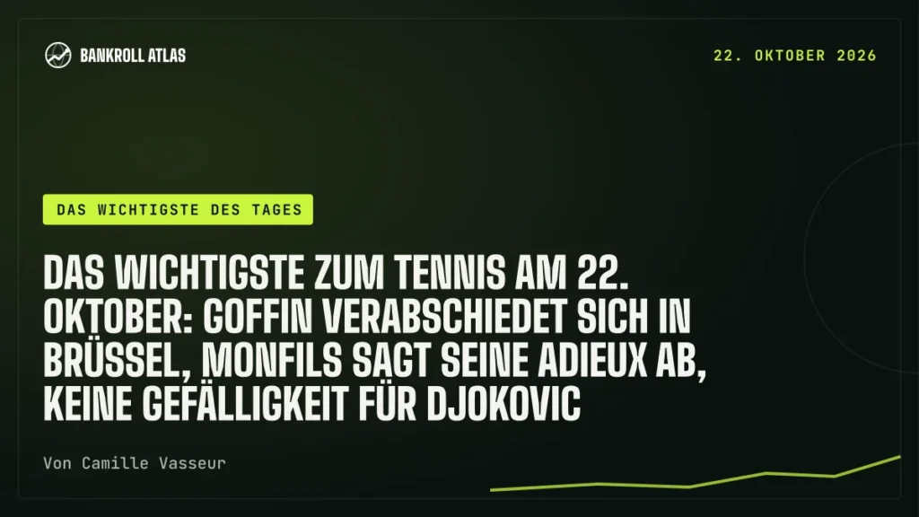Das Wichtigste zum Tennis am 22. Oktober: Goffin verabschiedet sich in Brüssel, Monfils sagt seine Adieux ab, keine Gefälligkeit für Djokovic