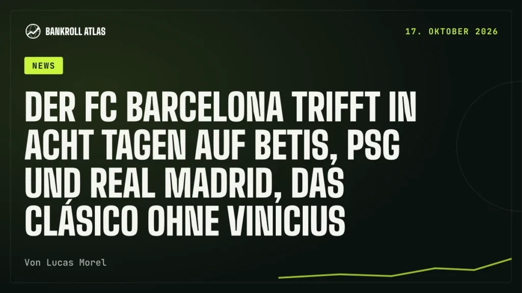 Der FC Barcelona trifft in acht Tagen auf Betis, PSG und Real Madrid, das Clásico ohne Vinicius