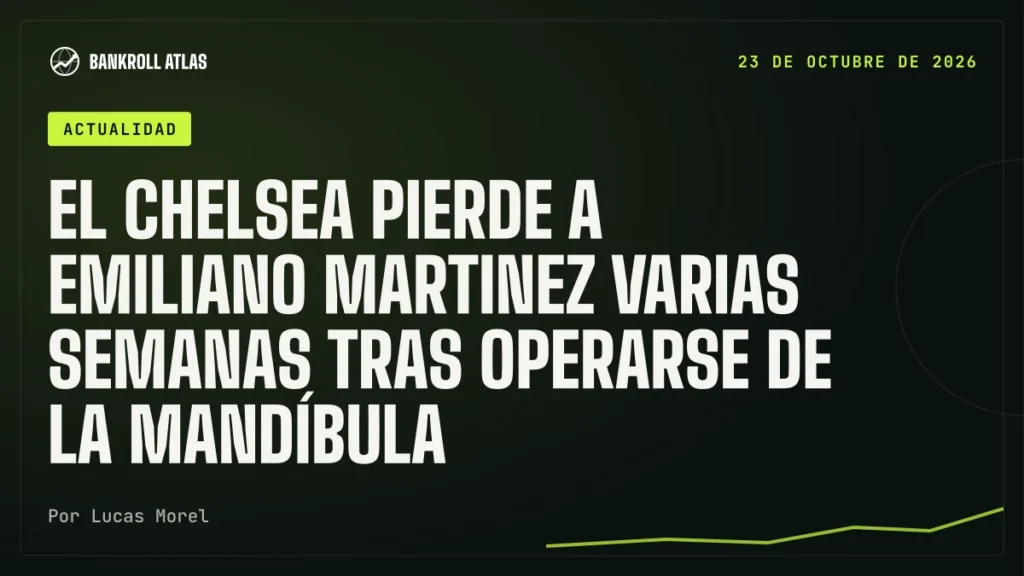 El Chelsea pierde a Emiliano Martinez varias semanas tras operarse de la mandíbula
