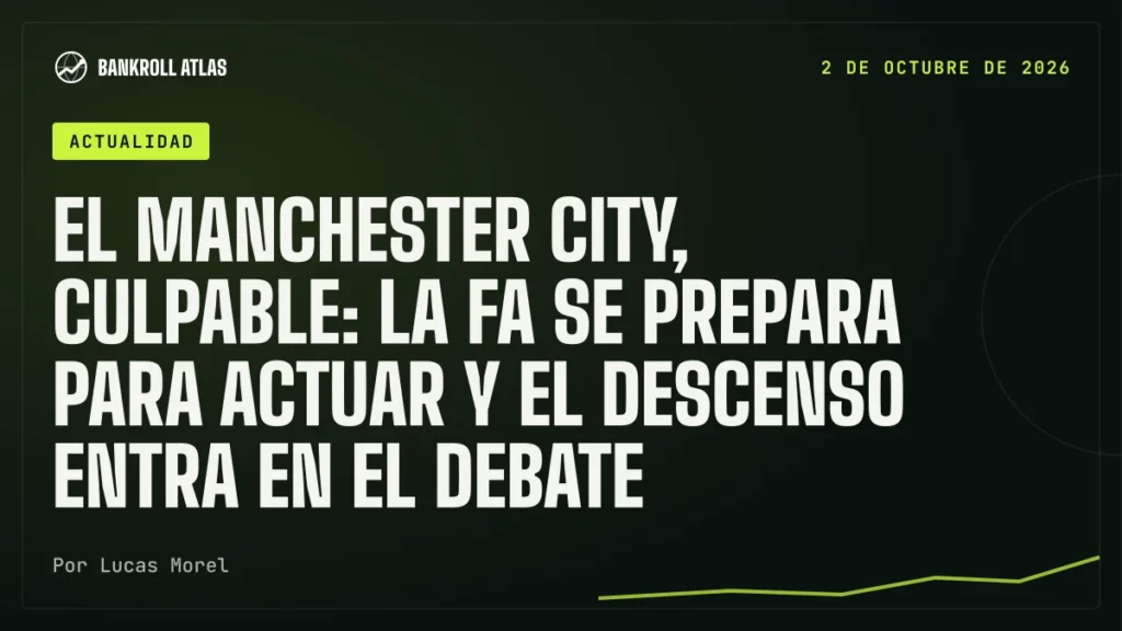 El Manchester City, culpable: la FA se prepara para actuar y el descenso entra en el debate