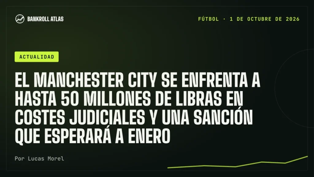 El Manchester City se enfrenta a hasta 50 millones de libras en costes judiciales y una sanción que esperará a enero