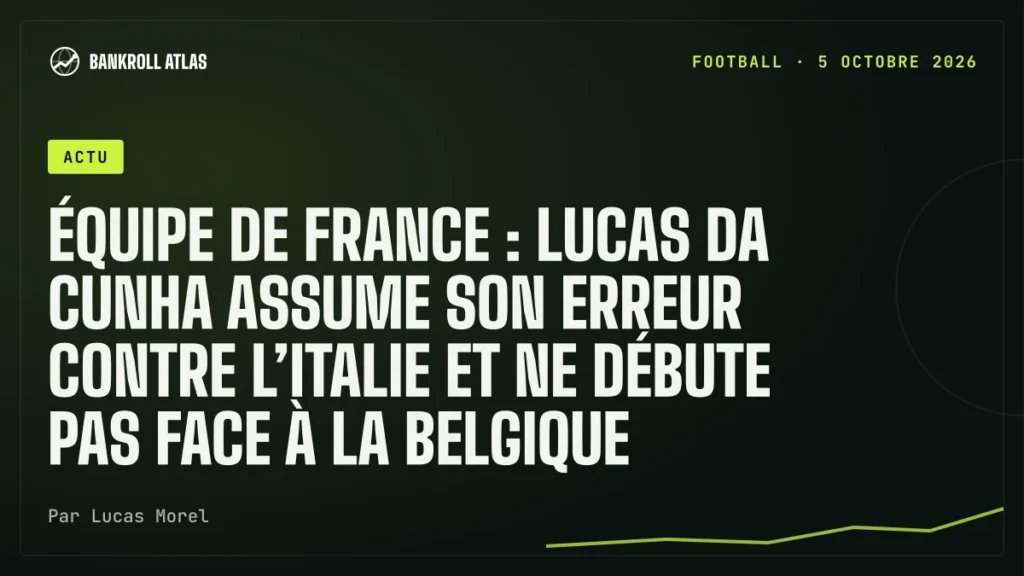 Équipe de France : Lucas Da Cunha assume son erreur contre l’Italie et ne débute pas face à la Belgique