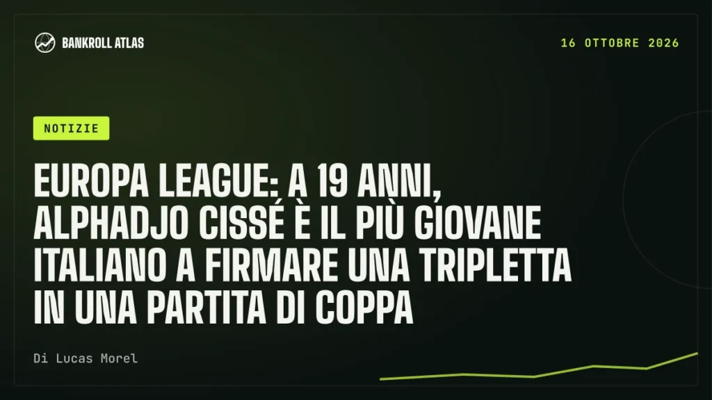 Europa League: a 19 anni, Alphadjo Cissé è il più giovane italiano a firmare una tripletta in una partita di coppa