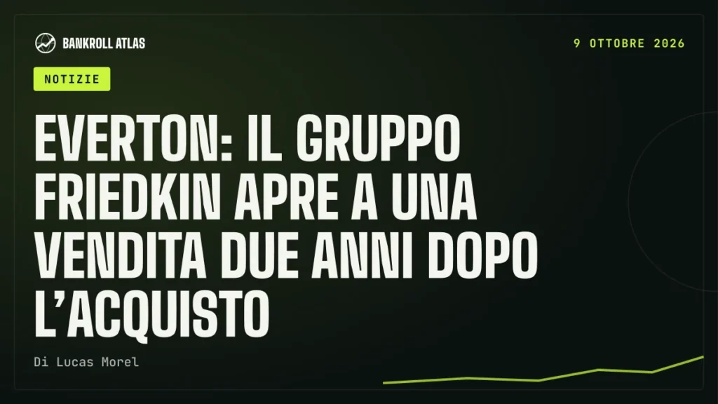 Everton: il gruppo Friedkin apre a una vendita due anni dopo l’acquisto