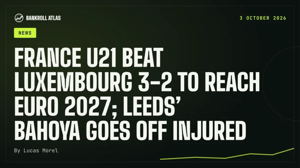 France U21 beat Luxembourg 3-2 to reach Euro 2027; Leeds’ Bahoya goes off injured