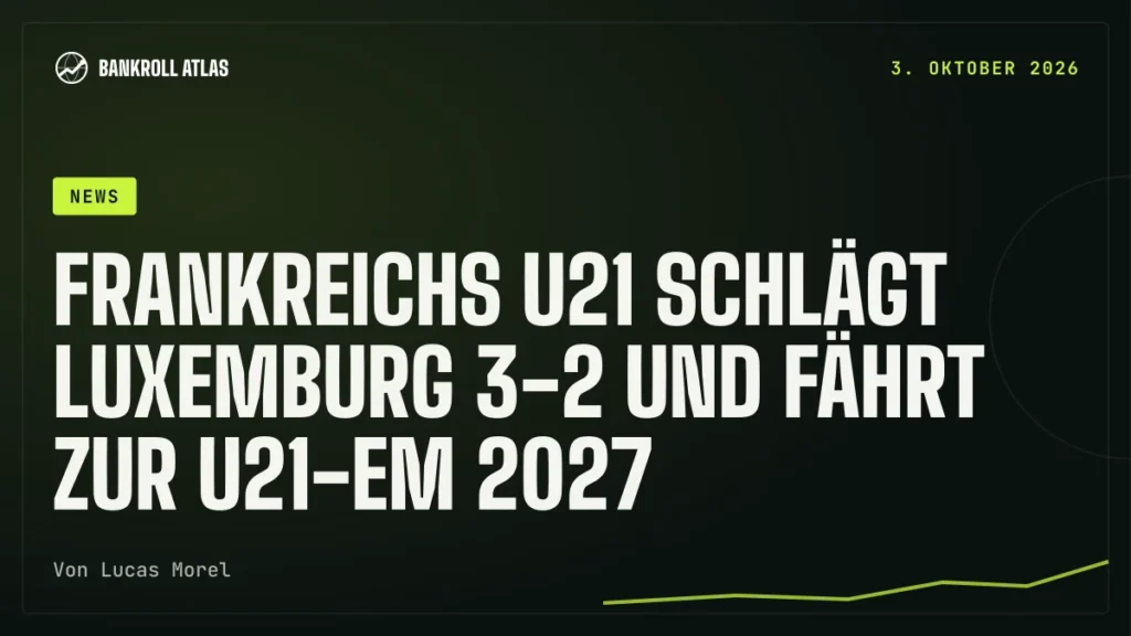 Frankreichs U21 schlägt Luxemburg 3-2 und fährt zur U21-EM 2027
